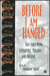 Title: Before I Am Hanged: Ken Saro-Wiwa--Literature, Politics, and Dissent, Author: Onookome Okome