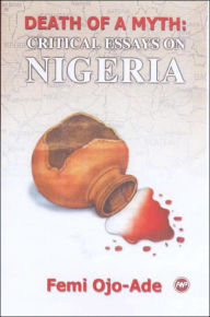 Title: Death of a Myth: Critical Essays on Nigeria, Author: Femi Ojo-Ade