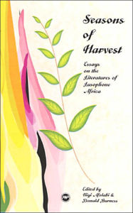 Title: Seasons of Harvest: Essays on the Literature of Lusophone Africa, Author: Donald Burness
