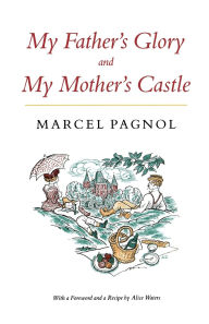 Title: My Father's Glory & My Mother's Castle: Marcel Pagnol's Memories of Childhood, Author: Marcel Pagnol