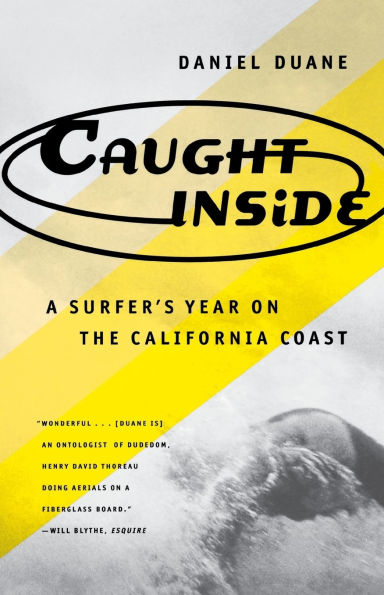 Caught Inside: A Surfer's Year on the California Coast