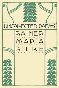 Title: Uncollected Poems: Bilingual Edition, Author: Rainer Maria Rilke
