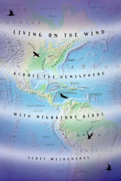 Living on the Wind: Across the Hemisphere with Migratory Birds