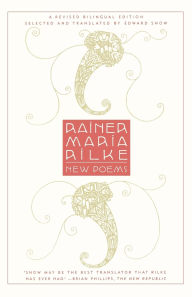 Title: New Poems: A Revised Bilingual Edition, Author: Rainer Maria Rilke