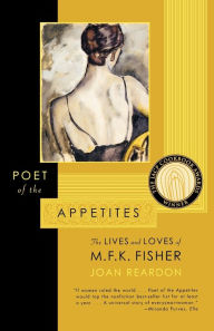 Title: Poet of the Appetites: The Lives and Loves of M. F. K. Fisher, Author: Joan Reardon