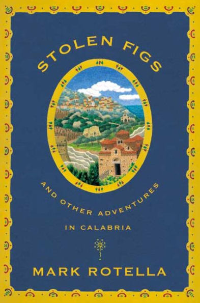 Stolen Figs: And Other Adventures Calabria