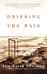 Title: Drinking the Rain: A Memoir, Author: Alix Kates Shulman