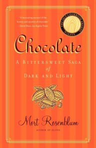 Title: Chocolate: A Bittersweet Saga of Dark and Light, Author: Mort Rosenblum