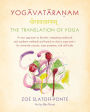Yogavataranam: The Translation of Yoga: A New Approach to Sanskrit, Integrating Traditional and Academic Methods and Based on Classic Yoga Texts--for University Courses, Yoga Programs, and Self Study