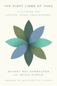 Title: The Eight Limbs of Yoga: A Handbook for Living Yoga Philosophy, Author: Stuart Ray Sarbacker