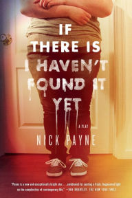 Title: If There Is I Haven't Found It Yet, Author: Nick Payne
