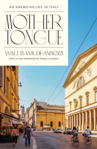 Title: Mother Tongue: An American Life in Italy, Author: Wallis Wilde-Menozzi