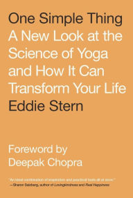 Title: One Simple Thing: A New Look at the Science of Yoga and How It Can Transform Your Life, Author: Eddie Stern