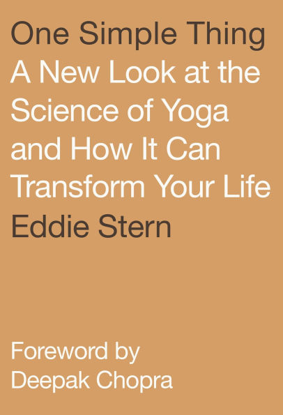 One Simple Thing: A New Look at the Science of Yoga and How It Can Transform Your Life