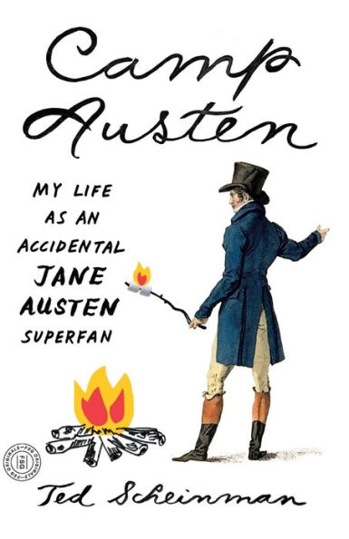 Camp Austen: My Life as an Accidental Jane Austen Superfan