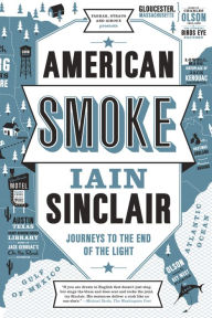 Title: American Smoke: Journeys to the End of the Light, Author: Iain Sinclair