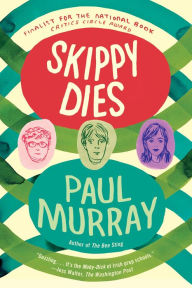 Title: Skippy Dies, Author: Paul Murray