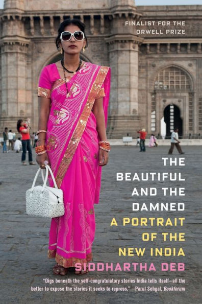 the Beautiful and Damned: A Portrait of New India