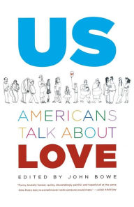 Title: Us: Americans Talk About Love, Author: John Bowe