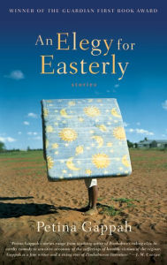 Title: An Elegy for Easterly, Author: Petina Gappah