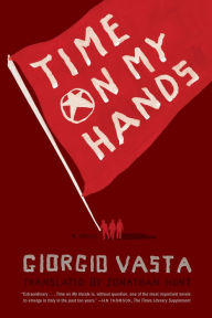 Title: Time on My Hands: A Novel, Author: Giorgio Vasta