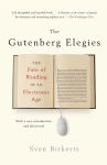 Alternative view 1 of The Gutenberg Elegies: The Fate of Reading in an Electronic Age