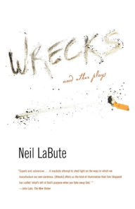 Title: Wrecks: And Other Plays, Author: Neil LaBute