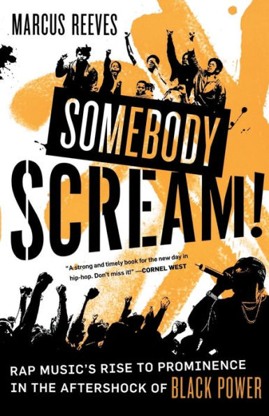 Somebody Scream!: Rap Music's Rise to Prominence the Aftershock of Black Power