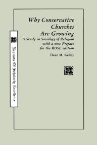 Title: Why Conservative Churches/Growing / Edition 1, Author: Dean M. Kelley