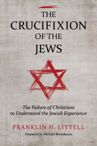 Title: The Crucifixion Of The Jews / Edition 1, Author: Franklin H. Littell