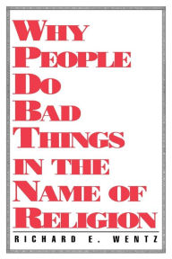 Title: Why People Do Bad Things, Author: Richard Wentz