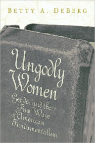 Title: Ungodly Women, Author: Betty A. Deberg