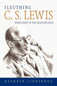 Title: Sleuthing C.S. Lewis, Author: Kathryn Lindskoog