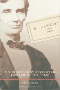 Title: A. Lincoln, Esquire, Author: Allen D Spiegel