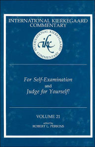 Title: For Self-Examination and Judge for Yourself! ( International Kierkegaard Commentary Series; V.21), Author: Robert L. Perkins