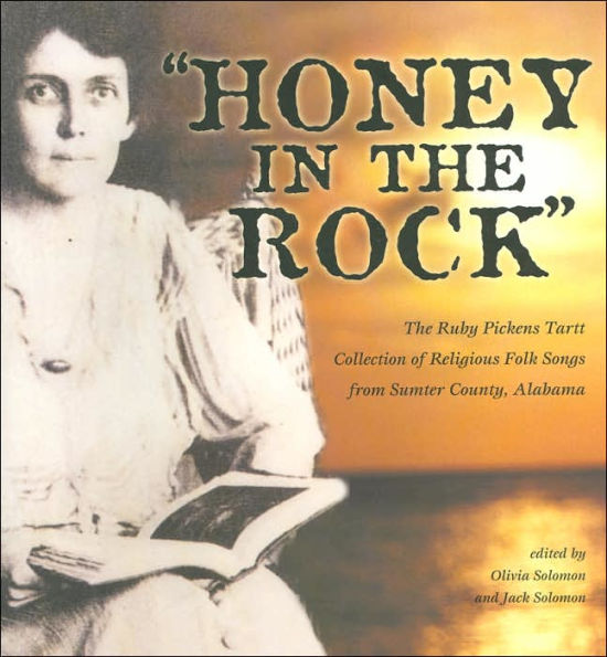 Honey in the Rock: The Ruby Pickens Tartt Collection of Religious Folk Songs from Sumter County, Alabama