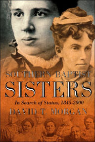 Title: Southern Baptist Sisters, Author: David T. Morgan