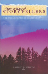 Title: From a Race of Storytellers: The Ballad Novels of Sharyn McCrumb, Author: Kimberley Holloway