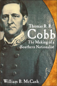 Title: Thomas R.R. Cobb: The Making of a, Author: William B. McCash