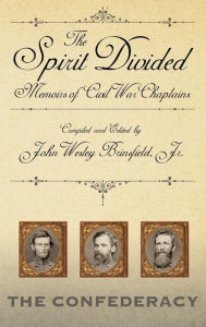 Title: The Spirit Divided: Memoirs of Civil War Chaplains-The Confederacy / Edition 1, Author: John W Brinsfield Jr