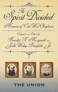 Title: The Spirit Divided: Memoirs of Civil War Chaplains-The Union, Author: Benedict R Maryniak