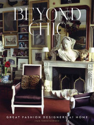 Title: Beyond Chic: Great Fashion Designers at Home, Author: Ivan Terestchenko