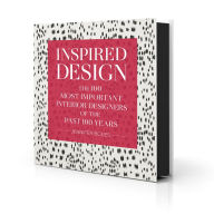 Title: Inspired Design: The 100 Most Important Interior Designers of the Past 100 Years, Author: Jennifer Boles
