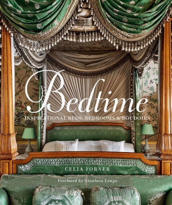 Bedtime: Inspirational Beds, Bedrooms, and Boudoirs