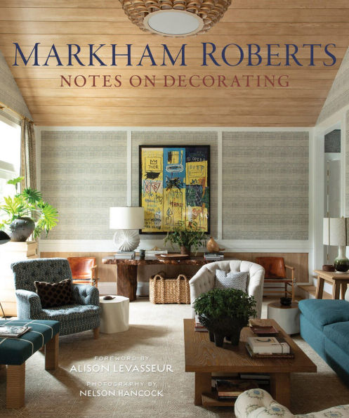 Markham Roberts: Notes on Decorating