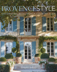 Ebook for iit jee free download Provence Style: Decorating with French Country Flair MOBI DJVU CHM 9780865653900