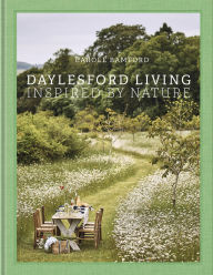 Free download ebooks in txt format Daylesford Living: Inspired by Nature: Organic Lifestyle in the Cotswolds 9780865654327 English version by Carole Bamford, Martin Morrell PDB DJVU iBook