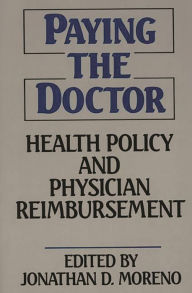 Title: Paying the Doctor: Health Policy and Physician Reimbursement, Author: Bloomsbury Academic