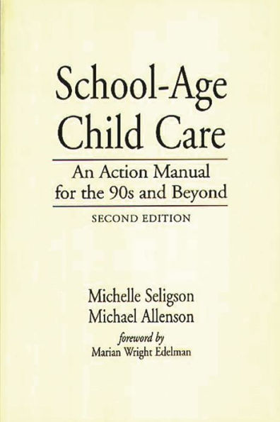 School-Age Child Care: An Action Manual for the 90s and Beyond, 2nd Edition / Edition 2