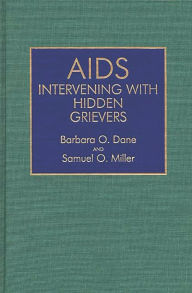 Title: AIDS: Intervening with Hidden Grievers, Author: Barbara O. Dane